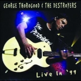 George Thorogood & The Destroyers - Live In '99 '1999