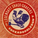 The Legendary Shack Shakers - Cockadoodledon't '2003