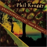 Phil Keaggy - Phantasmagorical: Master & Musician 2 '2008
