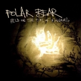 Polar Bear - Held On The Tips Of Fingers '2005