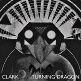 Clark - Turning Dragon '2007