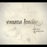 Emma Louise - Full Hearts & Empty Rooms '2011