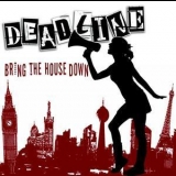 Deadline - Bring The House Down '2010