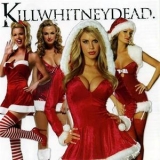 Killwhitneydead - Stocking Stuffher '2008