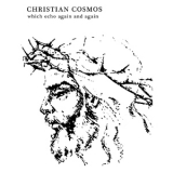 Christian Cosmos - Which Echo Again And Again '2012