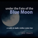 Jill Tracy - Under the Fate of the Blue Moon '2011