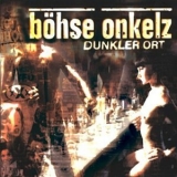 Boehse Onkelz - Dunkler Ort '2000