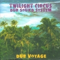 Twilight Circus Dub Sound System - Dub Voyage '2000