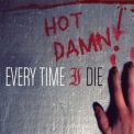 Every Time I Die - Hot Damn! '2004