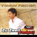 Tommy Fischer - Zu Zweit (Tonight) '2007