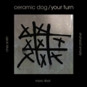 Ceramic Dog - Your Turn (feat. Marc Ribot) '2013