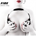 Fire - Thrill Me '2009
