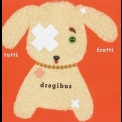 Dragibus - Tutti Frutti '2004