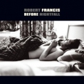 Robert Francis - Before Nightfall '2009