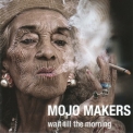 Mojo Makers - Wait Till The Morning '2013