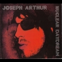 Joseph Arthur - Nuclear Daydream '2006