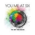 You Me At Six - Take Off Your Colours (With Bonus CD) '2009