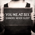 You Me At Six - Sinners Never Sleep '2011