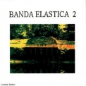 Banda Elastica - Banda Elastica 2 '1986