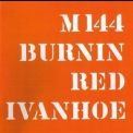 Burnin Red Ivanhoe - M 144 (CD1) '1997