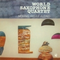 World Saxophone Quartet - Moving Right Along '2012