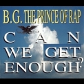 B.G. The Prince Of Rap - Can We Get Enough? '1993