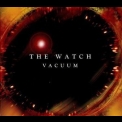 Watch, The - Vacuum '2004