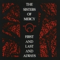 Sisters Of Mercy, The - First And Last And Always '1985