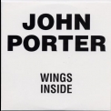 John Porter - Wings Inside '2007