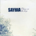 Saybia - These Are The Days '2004