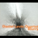 Daniel Levin Quartet - Blurry (hatology 653) '2007