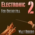 Walt Ribeiro - Volume 2 (Electronic For Orchestra) '2012