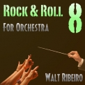 Walt Ribeiro - Volume 8 (rock & Roll For Orchestra) '2012
