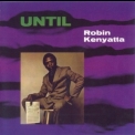 Robin Kenyatta - Until (2008 Reissue ) '1967