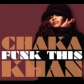 Chaka Khan - Funk This '2007