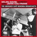 Miles Davis & John Coltrane - The Unissued Cafe Bohemia Broadcasts '2013