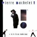 Pierre Bachelet - Tu Es La Au Rendez-vous '1988