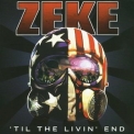 Zeke - Til The Livin' End '2004