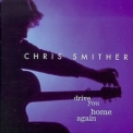 Chris Smither - Drive You Home Again '1999
