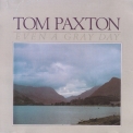 Tom Paxton - Even A Gray Day '1983