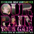 Mindless Self Indulgence - Our Pain Your Gain (live) '2007