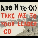 Add N To X - Take Me To Your Leader [CDM] '2002