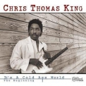 Chris Thomas King - It's A Cold Ass World - The Beginning '1986