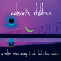 Edison's Children - A Million Miles Away (i Wish I Had A Time Machine) '2012