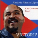 Abelardo Alfonso Lopez & Che Guevara Band - Victoria  (Limited Edition) '2003