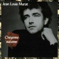 Jean-louis Murat - Cheyenne Autumn '1989