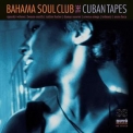 Bahama Soul Club, The - The Cuban Tapes '2013
