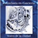 Iconoclasta - En Concierto '1990