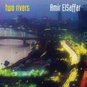 Amir Elsaffar - Two Rivers '2007