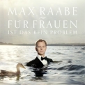 Max Raabe - Fuer Frauen Ist Das Kein Problem '2013